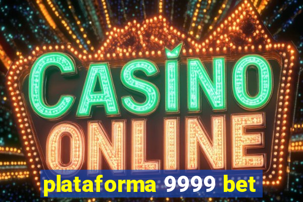 plataforma 9999 bet